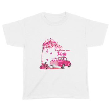 In October We Wear Pink Truck Breast Cancer Awareness Gifts T-Shirt - Standard Youth T-shirt