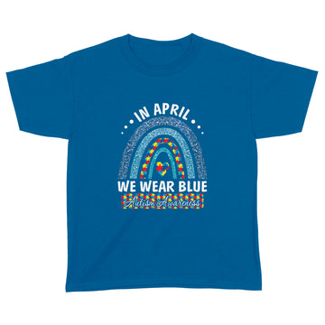 Autism Rainbow In April We Wear Tees Blue Autism Awareness Shirt - Standard Youth T-shirt