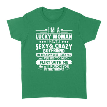 I'm A Lucky Woman I Have A Sexy and Crazy Boyfriend He Has Sexy Eyes Sexy Ass Shirt - Standard Women's T-shirt