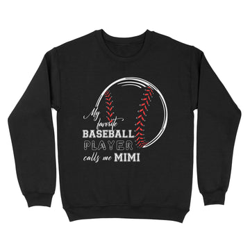 My Favorite Baseball Player Calls Me Mimi Shirt - Standard Crew Neck Sweatshirt