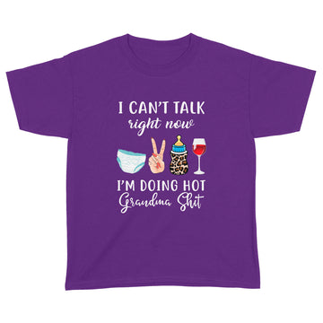 I Can't Talk Right Now I'm Doing Hot Grandma Shit Funny Mother's Day Shirt