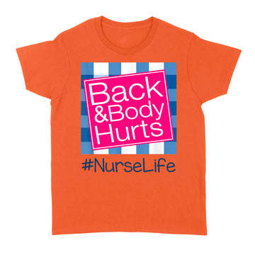 Back And Body Hurts Nurse Life Shirt - Standard Women's T-shirt