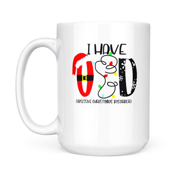 I Have OCD Mug, Obsessive Christmas Disorder Mug, Funny Christmas Mug, Best Gift Mug for Christmas Holiday