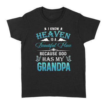 I Know Heaven Is A Beautiful Place Because God Has My Grandpa Shirt - Standard Women's T-shirt