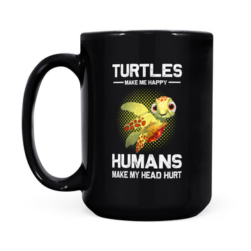 Turtle Make Me Happy Humans Make My Head Hurt Funny Mug - Black Mug