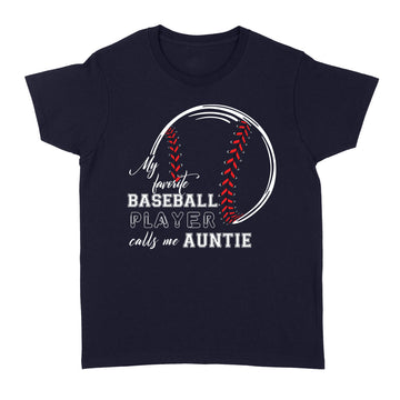 My Favorite Baseball Player Calls Me Auntie Shirt - Standard Women's T-shirt