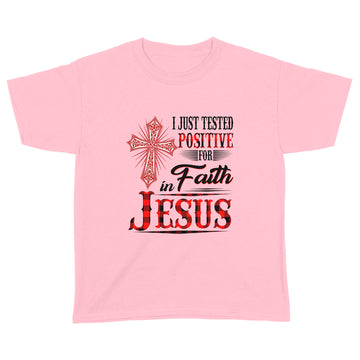 I Just Tested Positive for Faith in Jesus Shirts