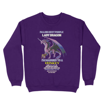 I'm A Big Sexy Purple Lady Dragon I'm Married To A Donkey T-Shirt - Standard Crew Neck Sweatshirt