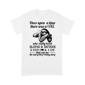 Once Upon A Time There Was A Girl Who Really Loved Sloths And Tattoos Funny Shirt - Standard T-shirt