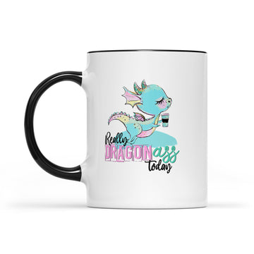 Really Dragon Ass Today Coffee Funny Mug - Accent Mug