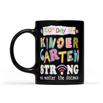 100th Day of Kindergarten Strong No Matter Distance Teacher Gifts Mug - Black Mug