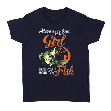 Move Over Boys Let This Girl Show You How To Fish Shirt Fishing Funny Fish T-Shirt - Standard Women's T-shirt