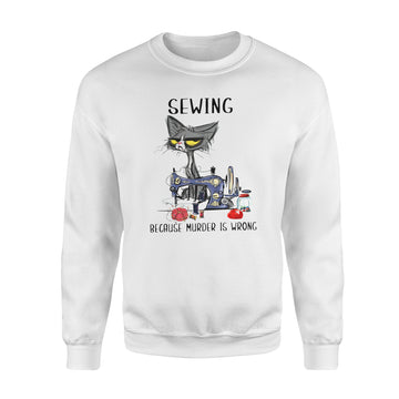 Black Cat Sewing Because Murder Is Wrong Funny Shirt - Standard Crew Neck Sweatshirt