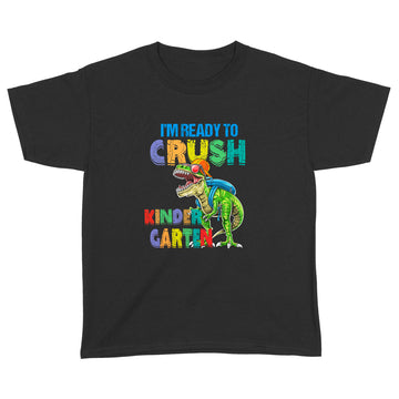 I'm Ready To Crush Kindergarten Dinosaur Funny Shirt Back To School T-Shirt - Standard Youth T-shirt