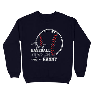 My Favorite Baseball Player Calls Nanny Shirt - Standard Crew Neck Sweatshirt