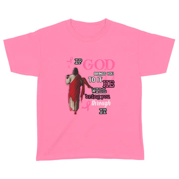 Breast Cancer If God Brings You To It He Will Bring You Through Graphic Tee Shirt