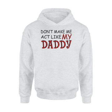 Don't Make Me Act Like My Daddy Red Plaid Buffalo Shirt - Standard Hoodie