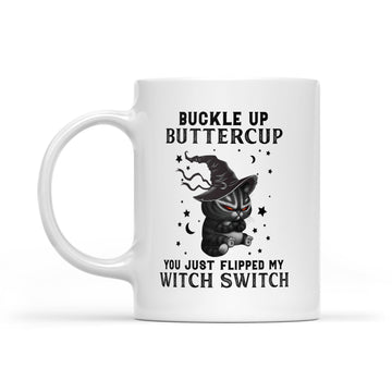 Black Cat Witch Buckle Up Buttercup You Just Flipped My Witch Switch Halloween Gift Mug - White Mug