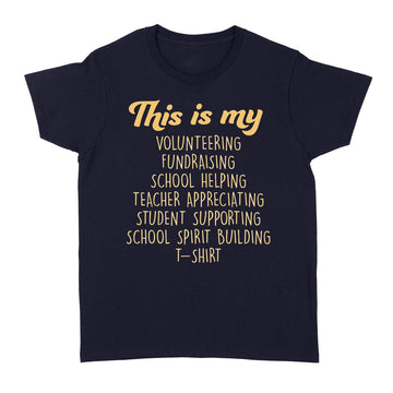 This is My Volunteering PTA School Spirit Teacher Funny Quote Shirt - Standard Women's T-shirt