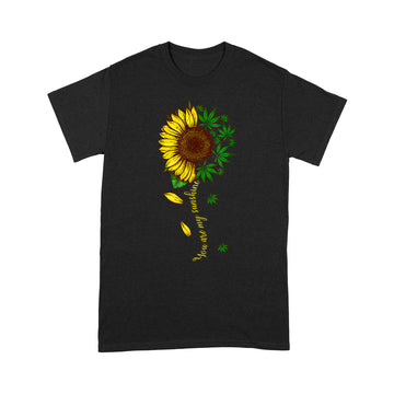 You are my sunshine weed sunflower gift Shirt - Standard T-shirt