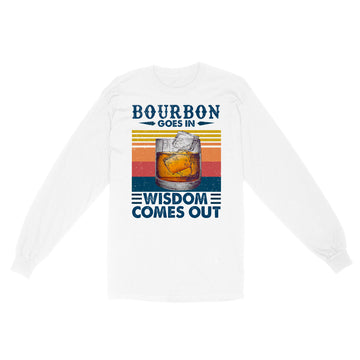 Bourbon Goes In Wisdom Comes Out Vintage Funny Shirt - Standard Long Sleeve