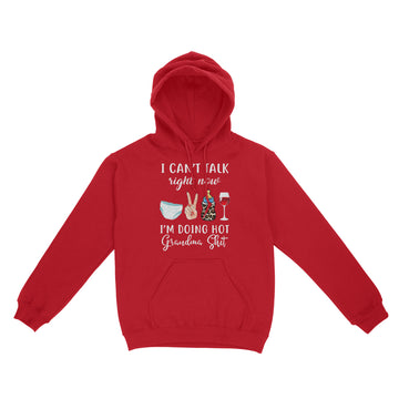 I Can't Talk Right Now I'm Doing Hot Grandma Shit Funny Mother's Day Shirt - Standard Hoodie