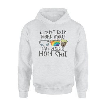 I Can't Talk Right Now I'm Doing Mom Funny Shit shirt - Standard Hoodie