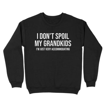 I Don't Spoil My Grandkids I’m Just Very Accommodating Shirt Funny Quote Shirts