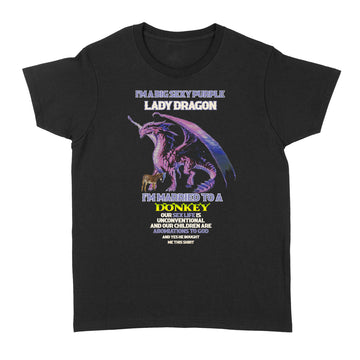 I'm A Big Sexy Purple Lady Dragon I'm Married To A Donkey T-Shirt - Standard Women's T-shirt