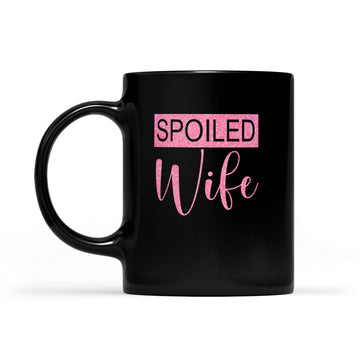 Spoiled Wife Mug, Wifey Mug, Wife Mug, Wife Gift, Custom Mug, Bride Gift, Gift for Wife, Gift from Husband, Wedding Gift Mug - Black Mug