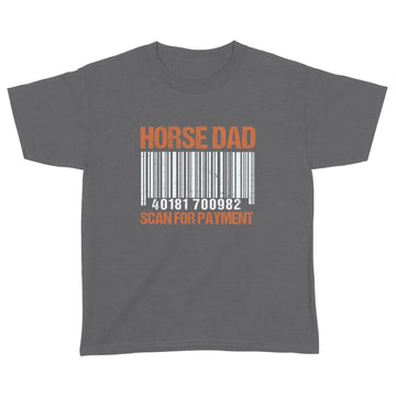 Horse Dad Scan For Payment Shirt, Fathers Day Shirt Gift For Father, Horse Dad Gift, Fatherhood Gift, Funny Riding Horses - Standard Youth T-shirt