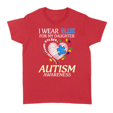 I Wear Blue For My Daughter Autism Awareness Accept Understand Love Shirt - Standard Women's T-shirt
