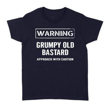 Warning Grumpy Old Bastard Approach With Caution Funny Quotes Shirt - Standard Women's T-shirt