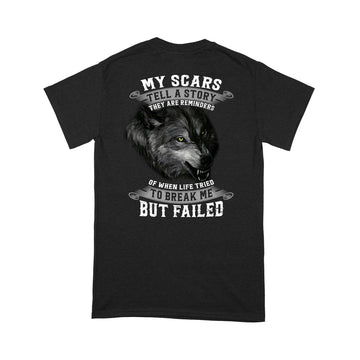 My Scars Tell A Story They Are Reminders Of When Life Tried To Break Me But Failed Shirt - Standard T-Shirt