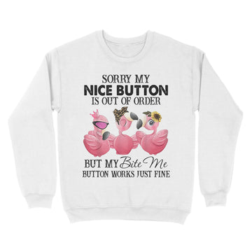 Flamingos Sorry My Nice Button Is out Of Order But My Bite Me Button Works Just Fine Funny T-shirt - Standard Crew Neck Sweatshirt