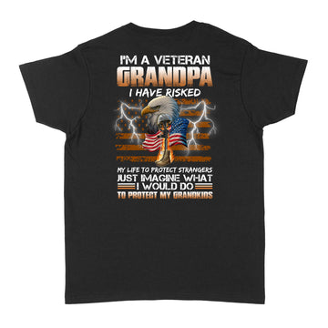 I'm A Veteran Grandpa I Have Risked My Life To Protect Strangers Shirt Veteran T-Shirt Print On Back Standard Women's T-shirt