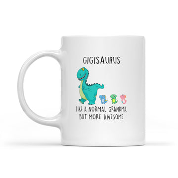 Gigisaurus Like A Normal Grandma But More Awesome Mother's Day Mug - White Mug
