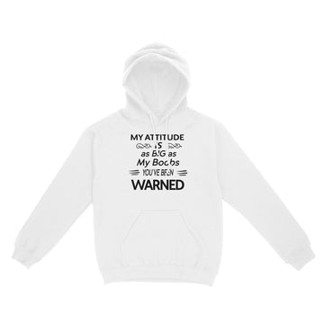 My Attitude Is As Big As My Boobs You've Been Warned Funny Shirt - Standard Hoodie