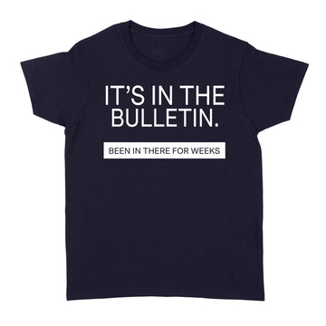 It's In The Bulletin Been In There For Weeks T-Shirt - Standard Women's T-shirt