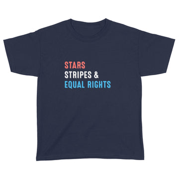 Stars Stripes And Equal Rights 4th Of July Women's Rights Shirt - Standard Youth T-shirt