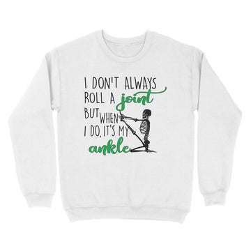 Skull I Don't Always Roll A Joint But When I Do It's My Ankle Shirt Funny Quote T-Shirt