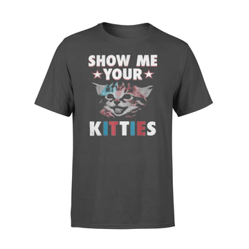 Funny Show Me Your Kitties Cat Lover Retro Vintage Gift T-Shirt - Premium T-shirt
