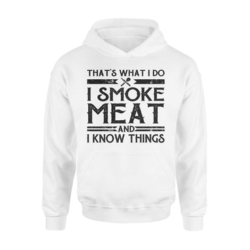 That's What I Do I Smoke Meat And I Know Things Funny Gifts Shirt - Standard Hoodie