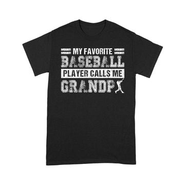 My Favorite Baseball Player Calls Me Grandpa Shirt Funny Father's Day Gift - Standard T-Shirt
