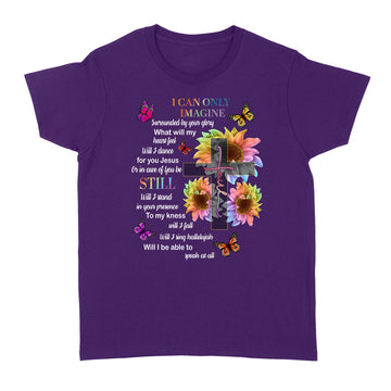 Faith I Can Only Imagine Surrounded By Your Glory What Will My Heart Fell Jesus Sunflower Shirt - Standard Women's T-shirt