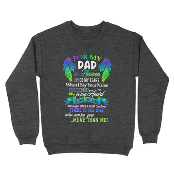 For My Dad In Heaven I Hide My Tears When I Say Your Name But The Pain Is My Heart Shirt