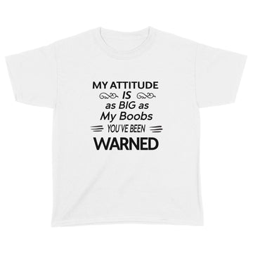 My Attitude Is As Big As My Boobs You've Been Warned Funny Shirt