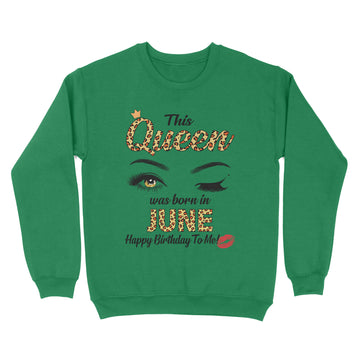 This Queen Was Born In June Funny A Queen Was Born In June Shirt - Standard Crew Neck Sweatshirt