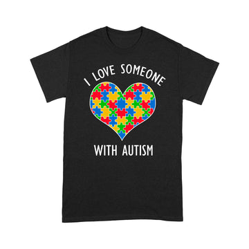 I Love Someone With Autism T-Shirt Autism Awareness Shirt - Standard T-shirt