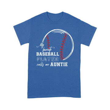 My Favorite Baseball Player Calls Me Auntie Shirt - Standard T-Shirt